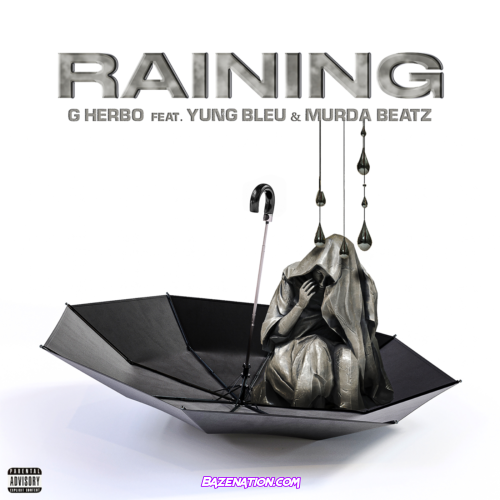 G Herbo & Murda Beatz – Raining (feat. Yung Bleu) Mp3 Download