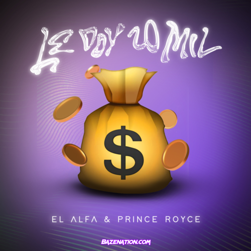El Alfa & Prince Royce – LE DOY 20 MIL Mp3 Download