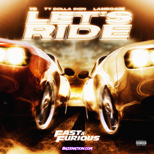 YG, Ty Dolla $ign & Lambo4oe – Let's Ride Mp3 Download