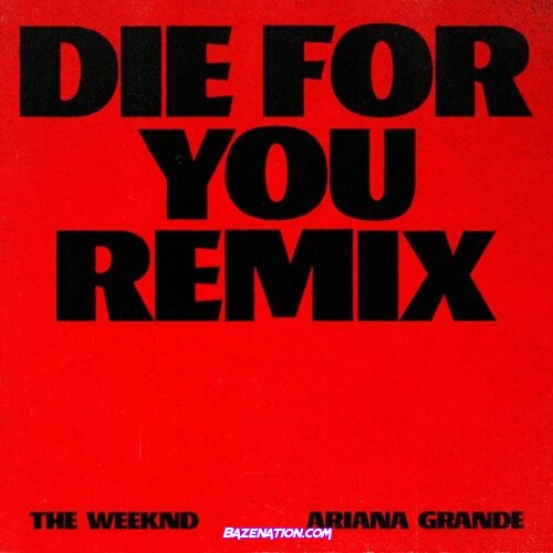 The Weeknd – Die For You (Remix) [feat. Ariana Grande]