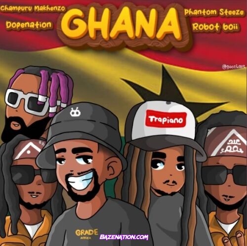 Champuru Makhenzo – Ghana (Feat. DopeNation, Robot Boii & Phantom Steeze) Mp3 Download