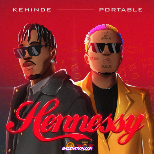 Kehinde x Portable - Hennessy Mp3 Download