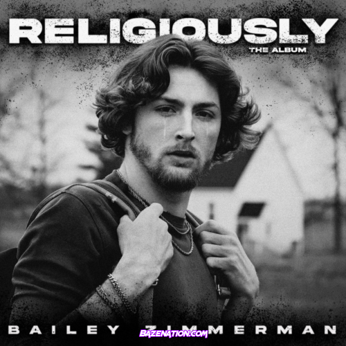 Bailey Zimmerman – Religiously Mp3 Download