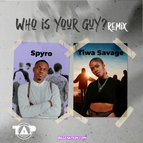 Spyro – Who is your Guy? Remix (Remix) feat. Tiwa Savage Mp3 Download
