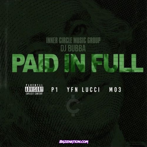 Dj Bubba – Paid In Full (feat. YFN Lucci, P1 & MO3)