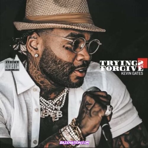 Kevin Gates – Trying 2 Forgive Mp3 Download