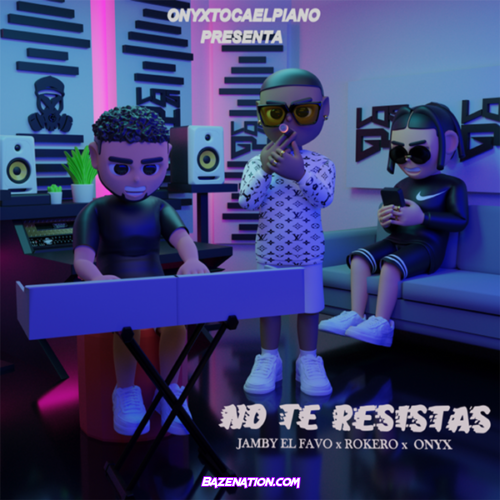 Jamby El Favo – No Te Resistas (Feat. Rokero & Onyx Toca El Piano)