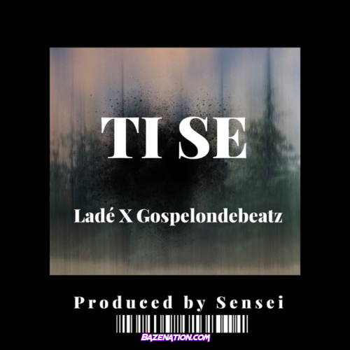 Ladé – Ti Se (Feat. GospelOnDeBeatz)