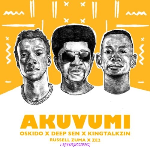 Oskido – Akuvumi (feat. Deep Sen, King Talkzin, Russell Zuma & Ze2)