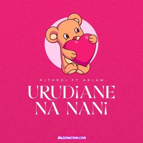 Rj The Dj – Urudiane Na Nani (Feat. Aslam)