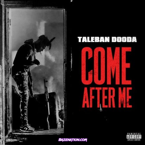 Taleban Dooda – Come After Me