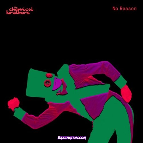 The Chemical Brothers – No Reason