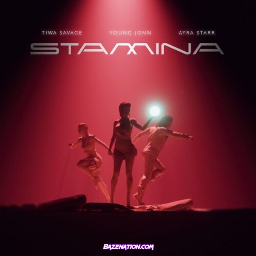 Tiwa Savage – Stamina (feat. Ayra Starr & Young Jonn)