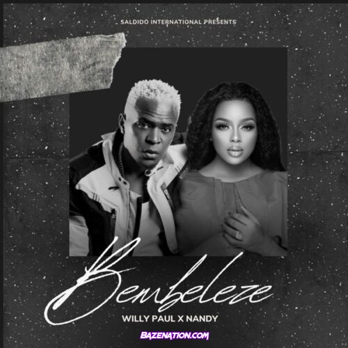 Willy Paul – Bembeleze (Feat. Nandy)