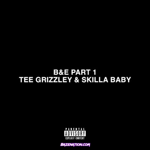 Tee Grizzley & Skilla Baby - B&E Pt. 1