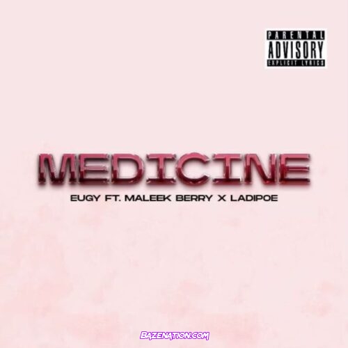 Eugy - Medicine (feat. Maleek Berry & LADIPOE)