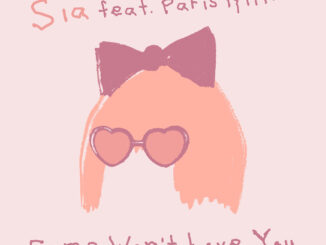 Sia - Fame Won’t Love You Ft. Paris Hilton